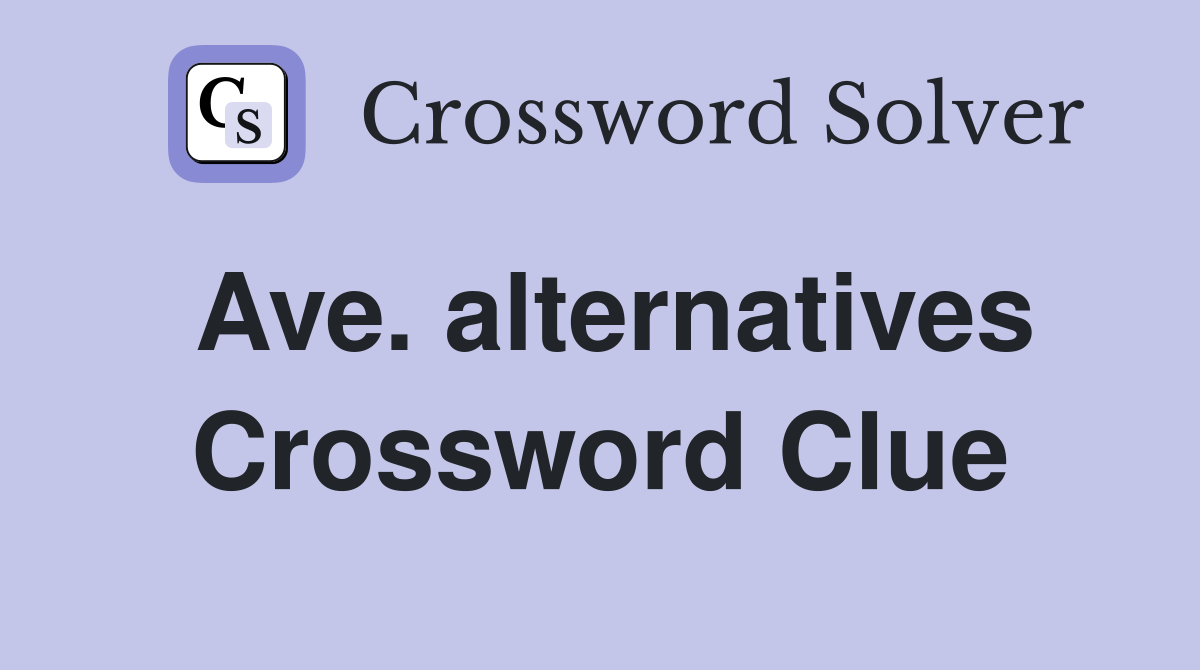 Ave. alternatives Crossword Clue