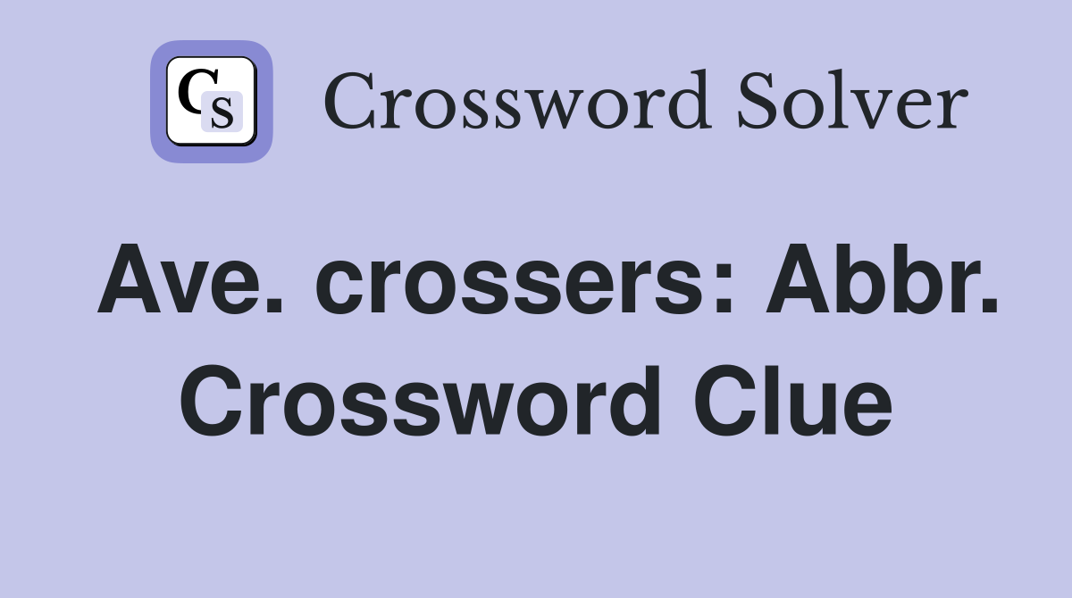 Ave. crossers: Abbr. Crossword Clue