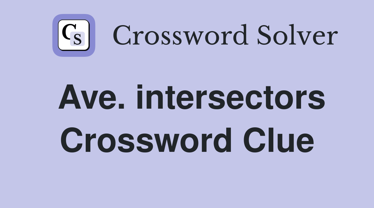 Ave. intersectors Crossword Clue