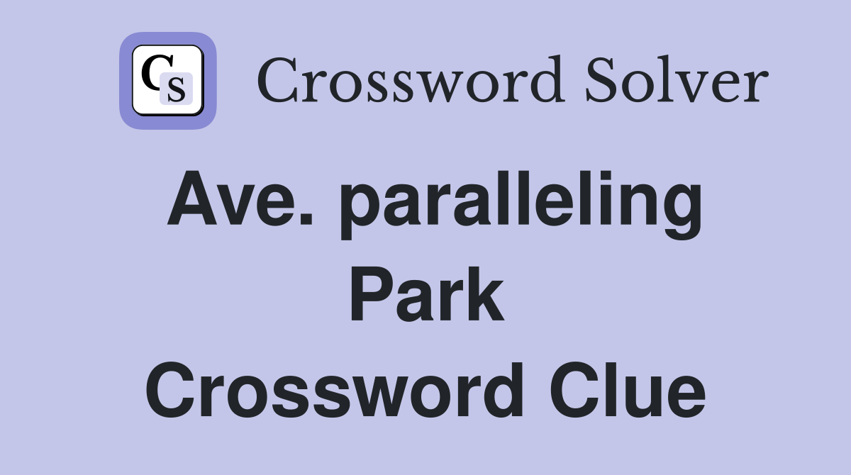 Ave. paralleling Park Crossword Clue