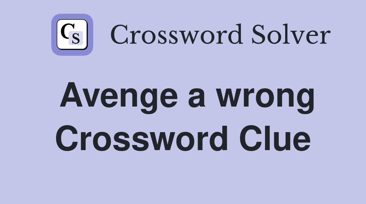 Avenge a wrong Crossword Clue
