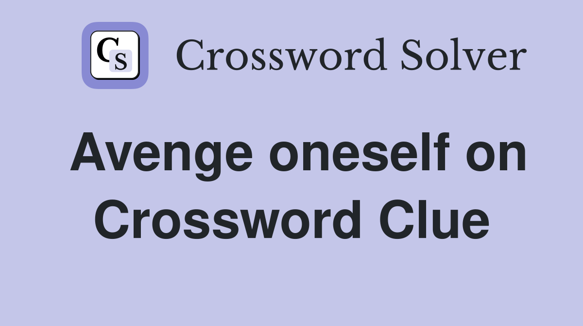 Avenge oneself on Crossword Clue