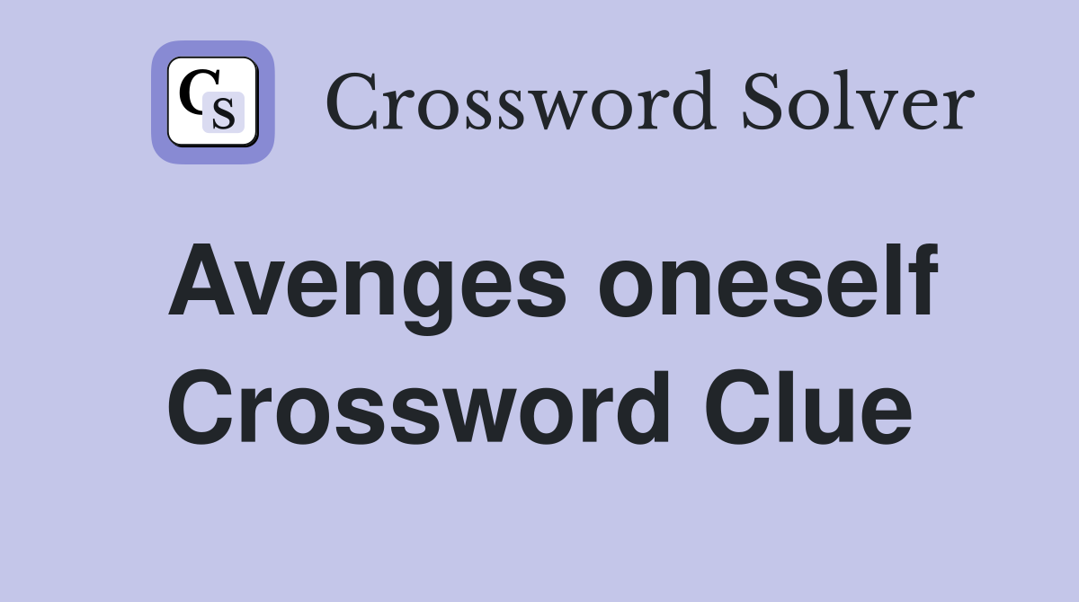 Avenges oneself Crossword Clue