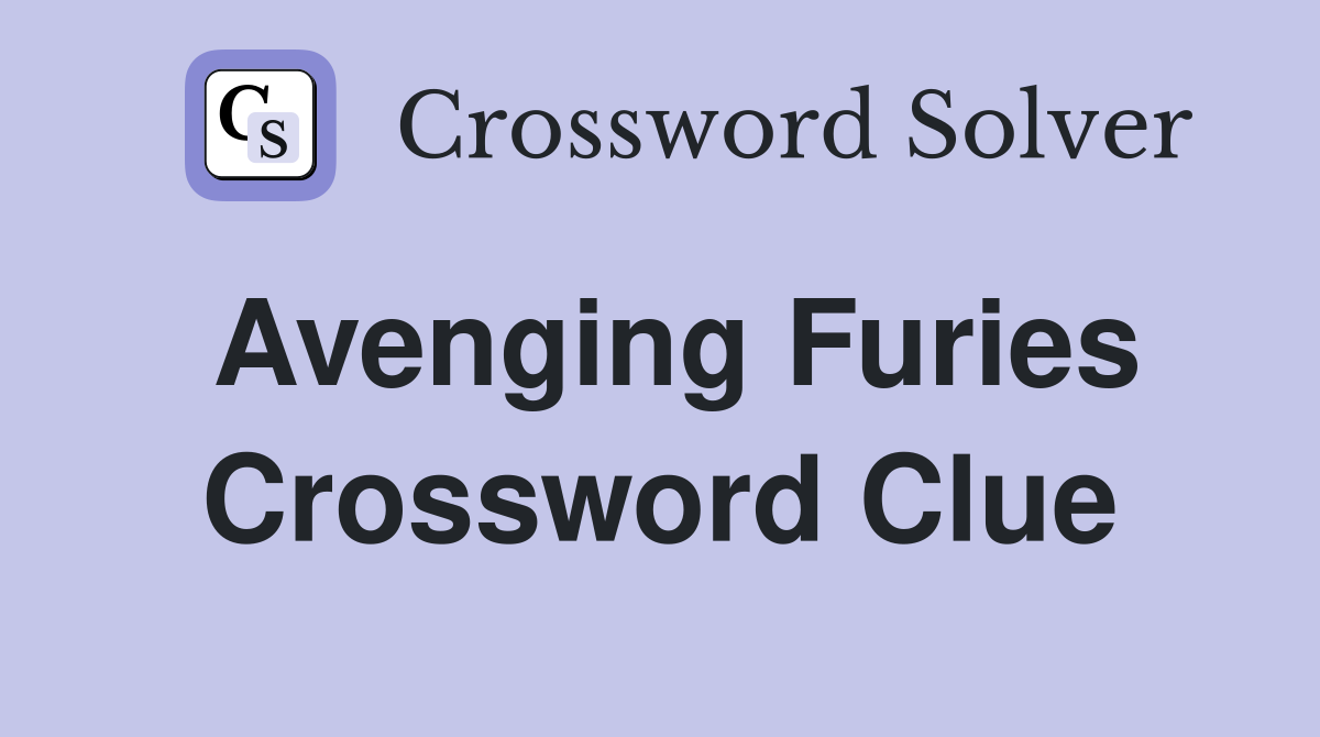 Avenging Furies Crossword Clue