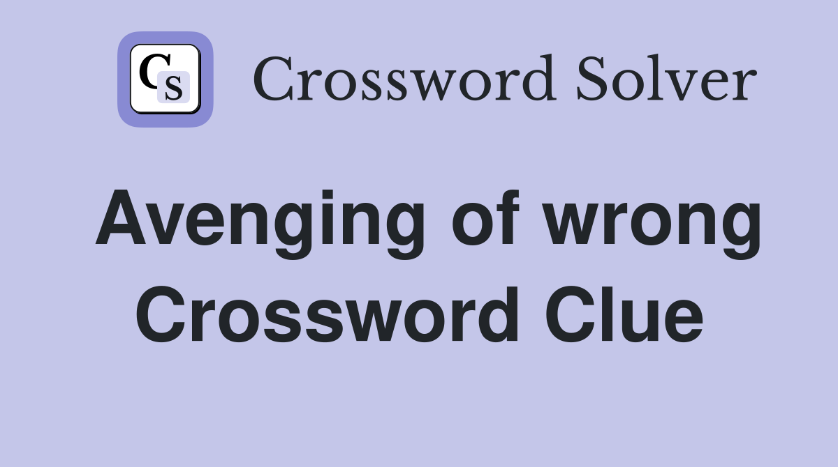 Avenging of wrong Crossword Clue