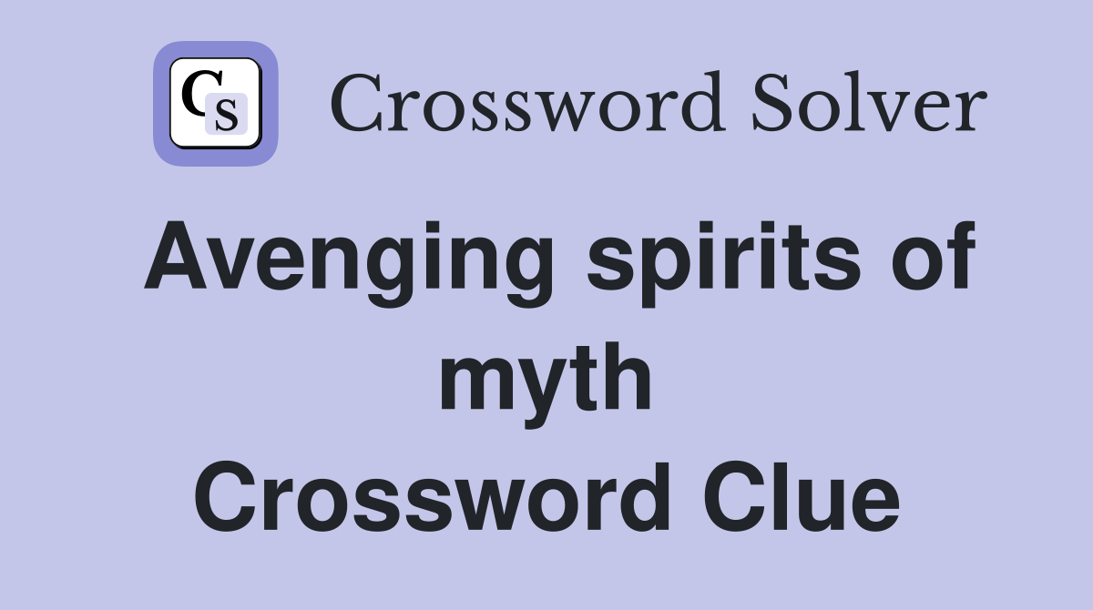 Avenging spirits of myth Crossword Clue