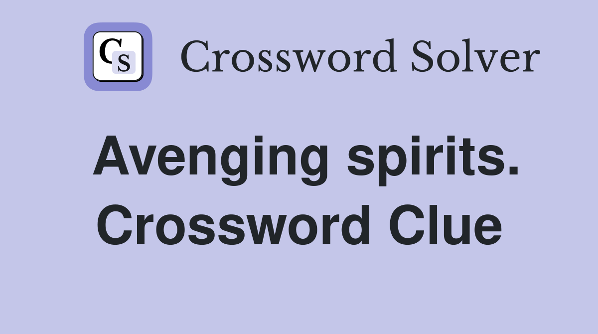 Avenging spirits. Crossword Clue