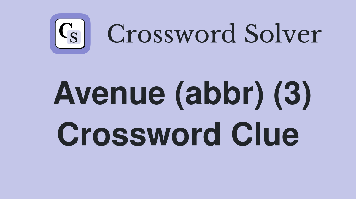 Avenue (abbr) (3) Crossword Clue