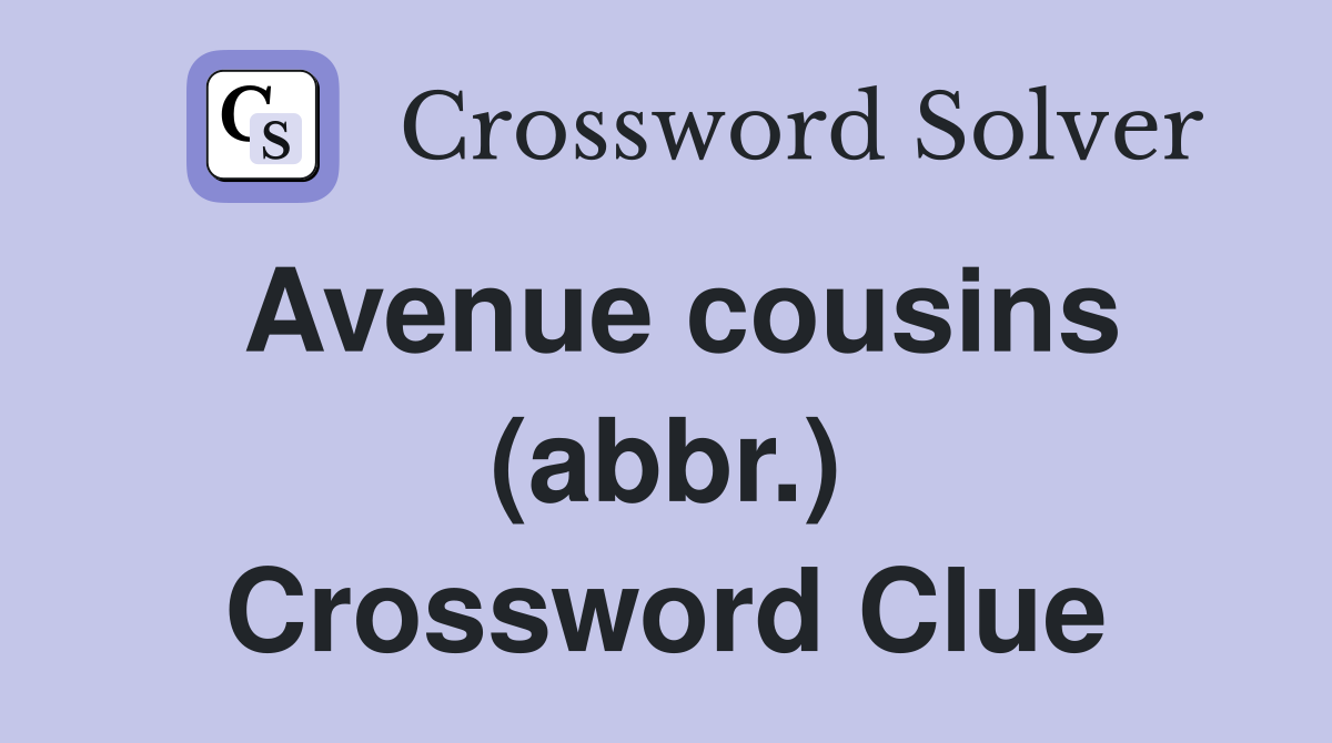 Avenue cousins (abbr.) Crossword Clue