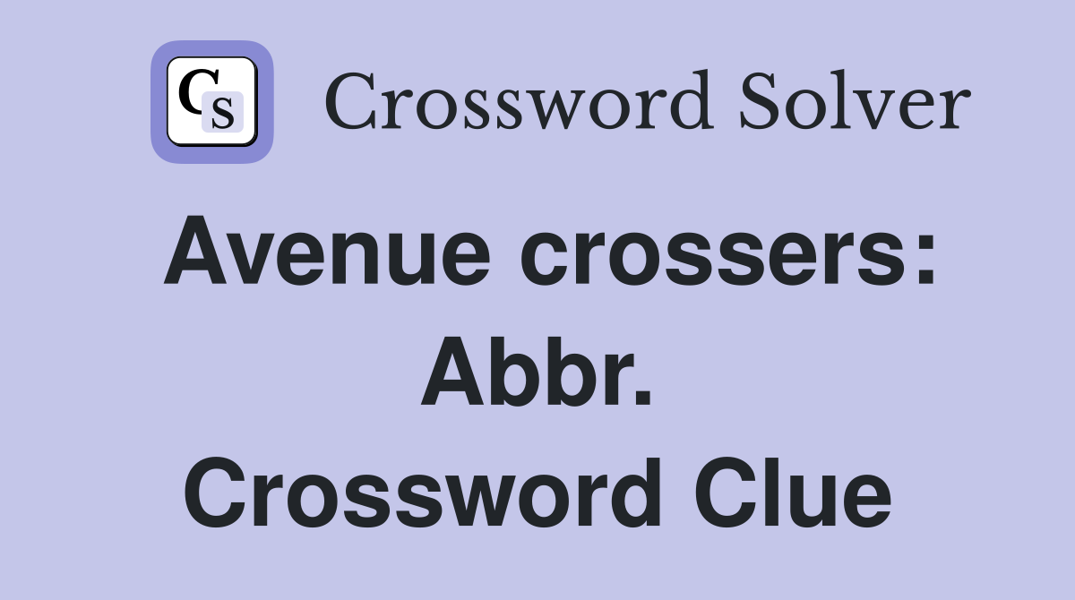 Avenue crossers: Abbr. Crossword Clue