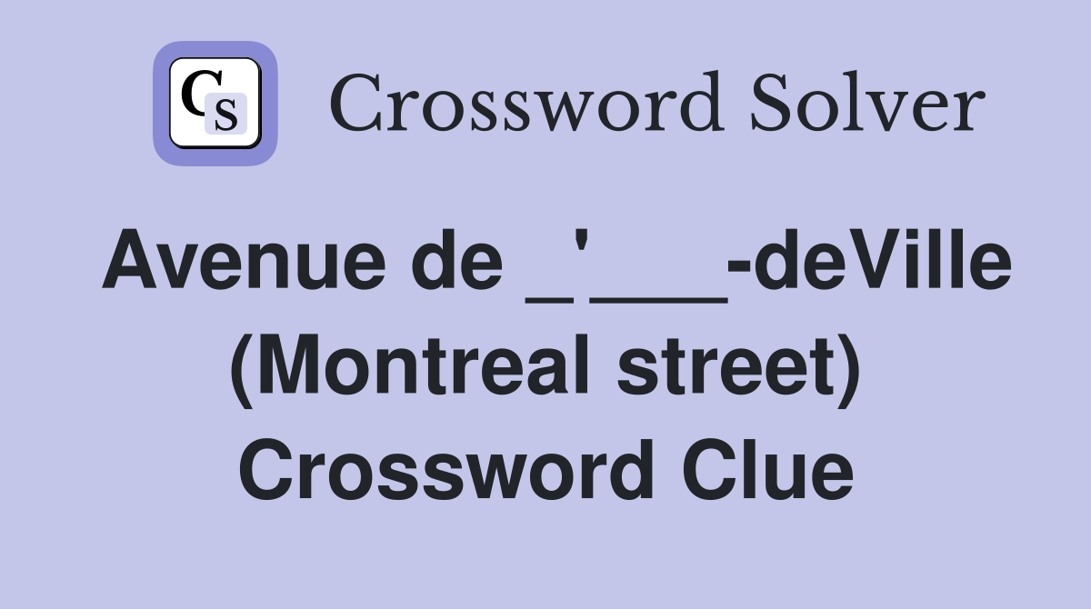 Avenue de _'___-deVille (Montreal street) Crossword Clue