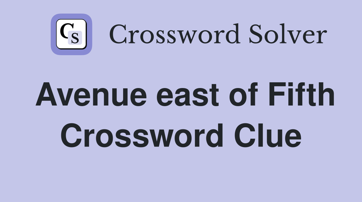 Avenue east of Fifth Crossword Clue