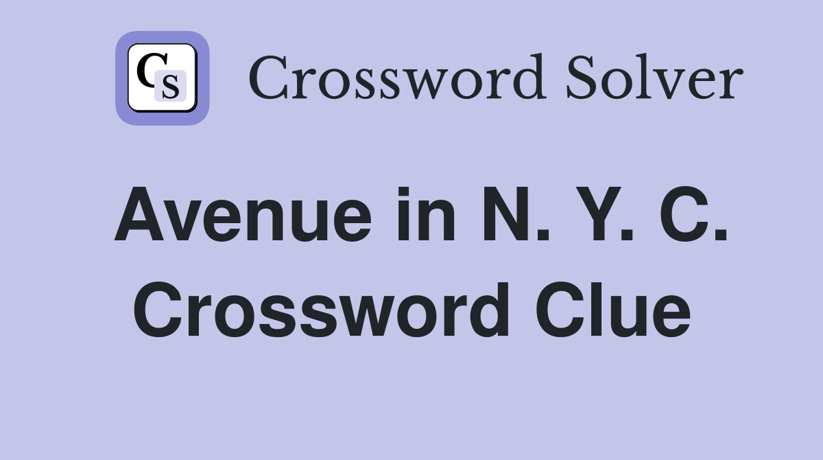 Avenue in N. Y. C. Crossword Clue