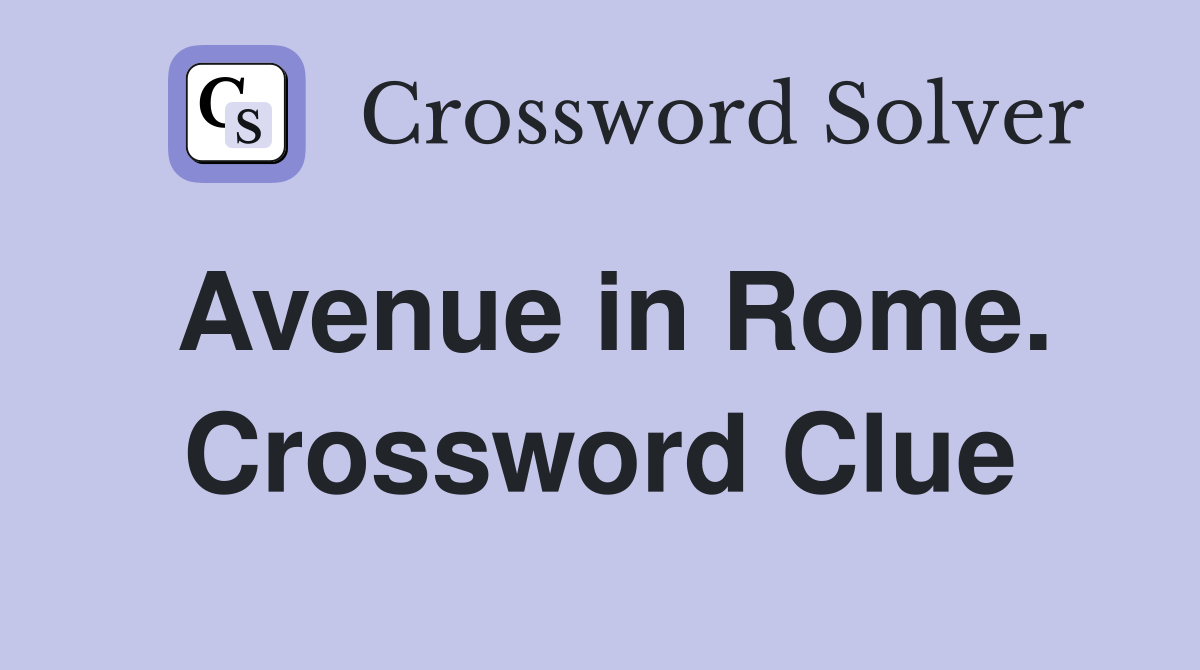 Avenue in Rome. Crossword Clue