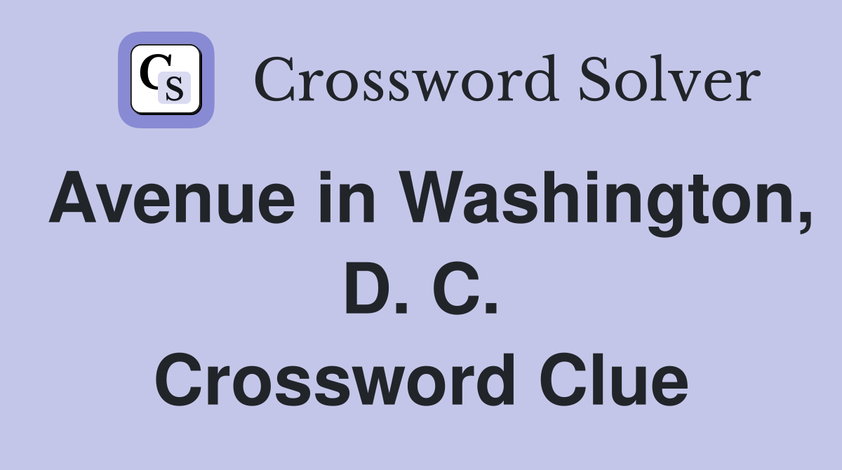 Avenue in Washington, D. C. Crossword Clue