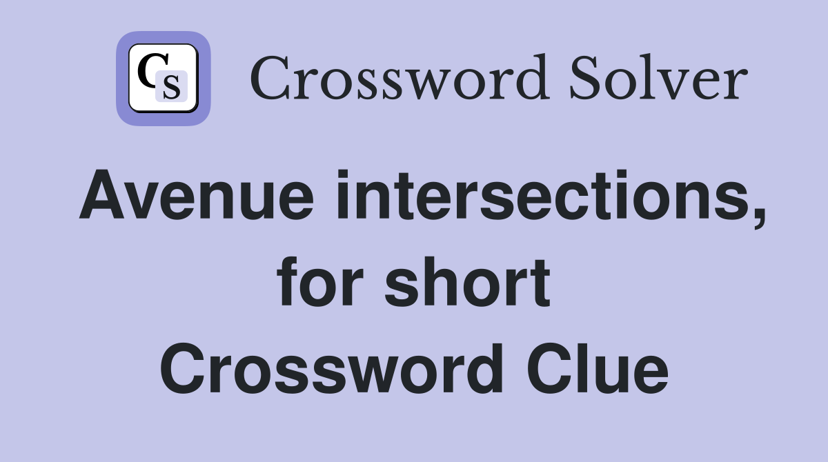 Avenue intersections, for short Crossword Clue