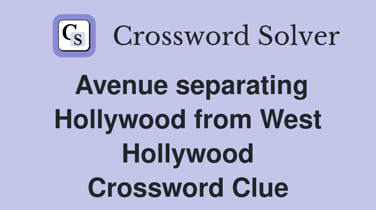 Avenue separating Hollywood from West Hollywood Crossword Clue