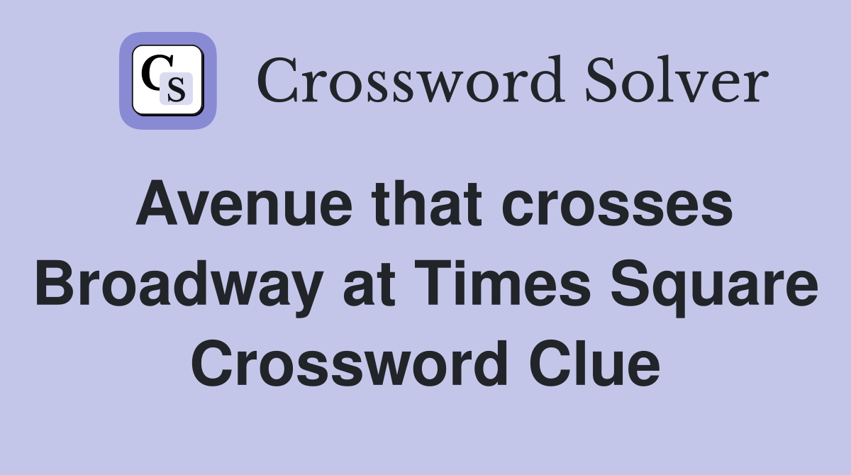 Avenue that crosses Broadway at Times Square Crossword Clue