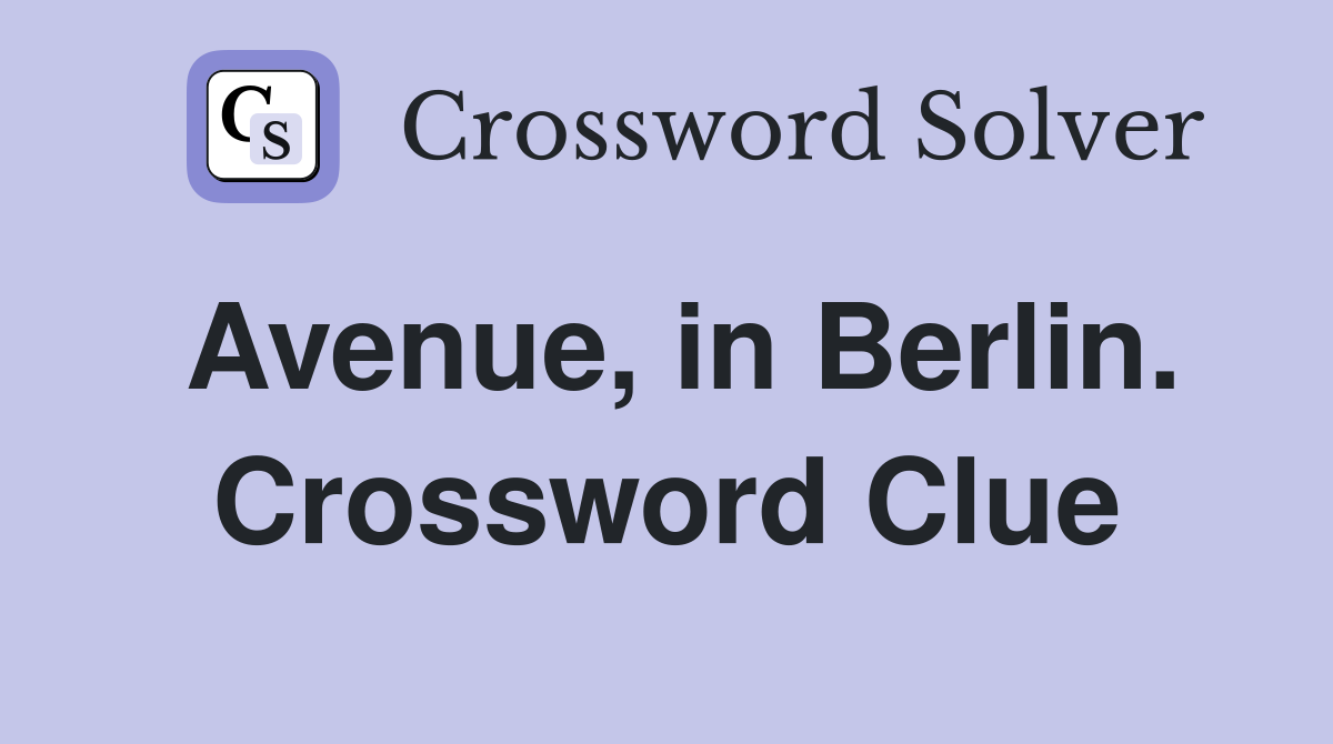 Avenue, in Berlin. Crossword Clue