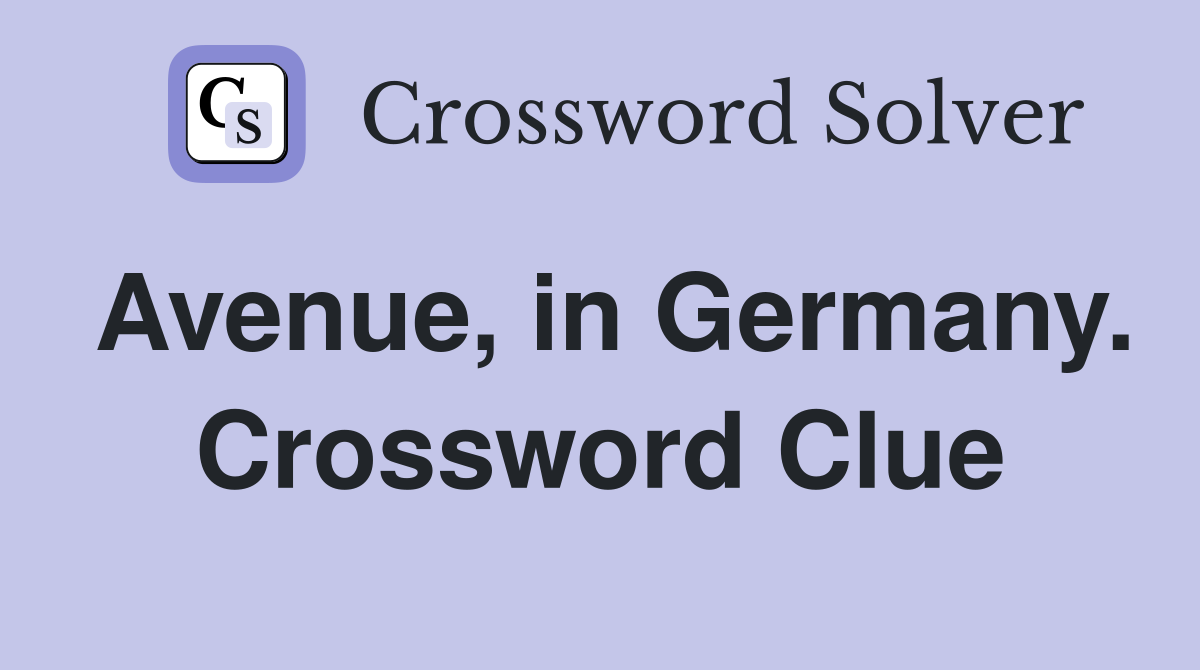 Avenue, in Germany. Crossword Clue