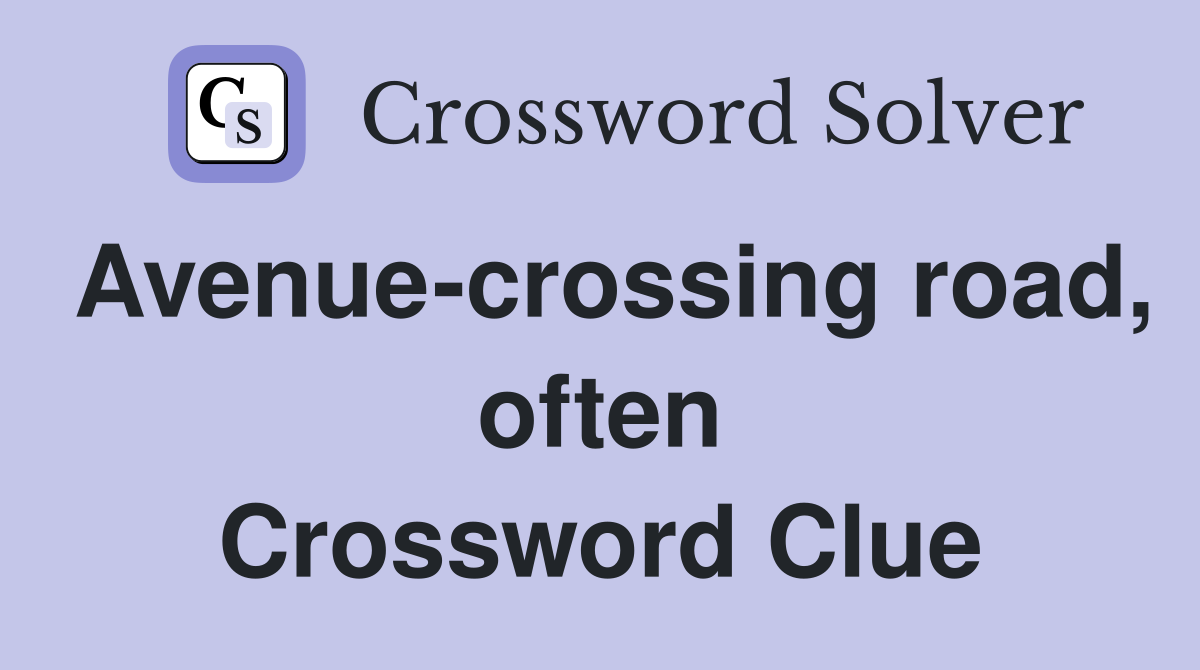 Avenue-crossing road, often Crossword Clue