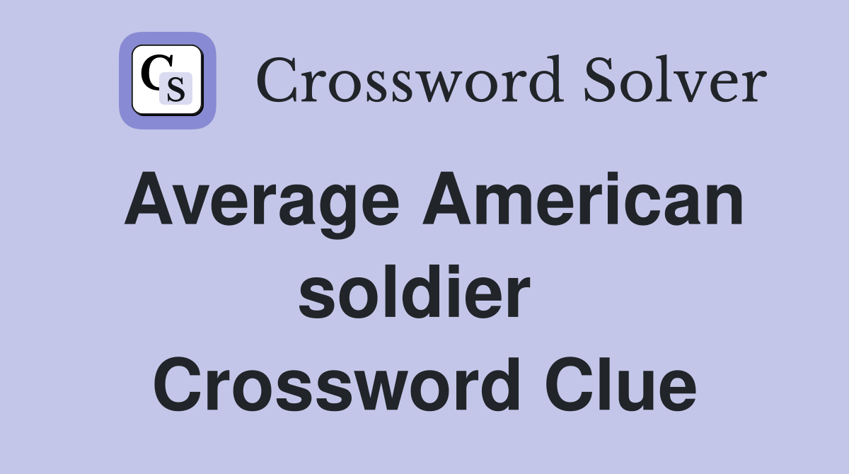 Average American soldier  Crossword Clue