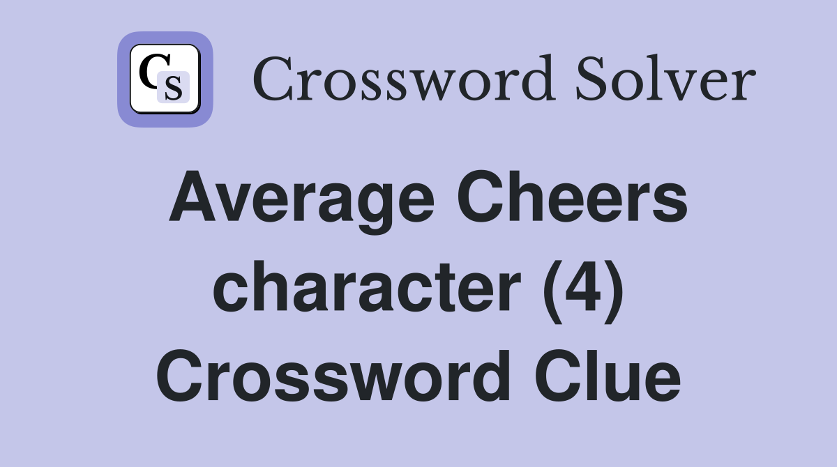 Average Cheers character (4) Crossword Clue