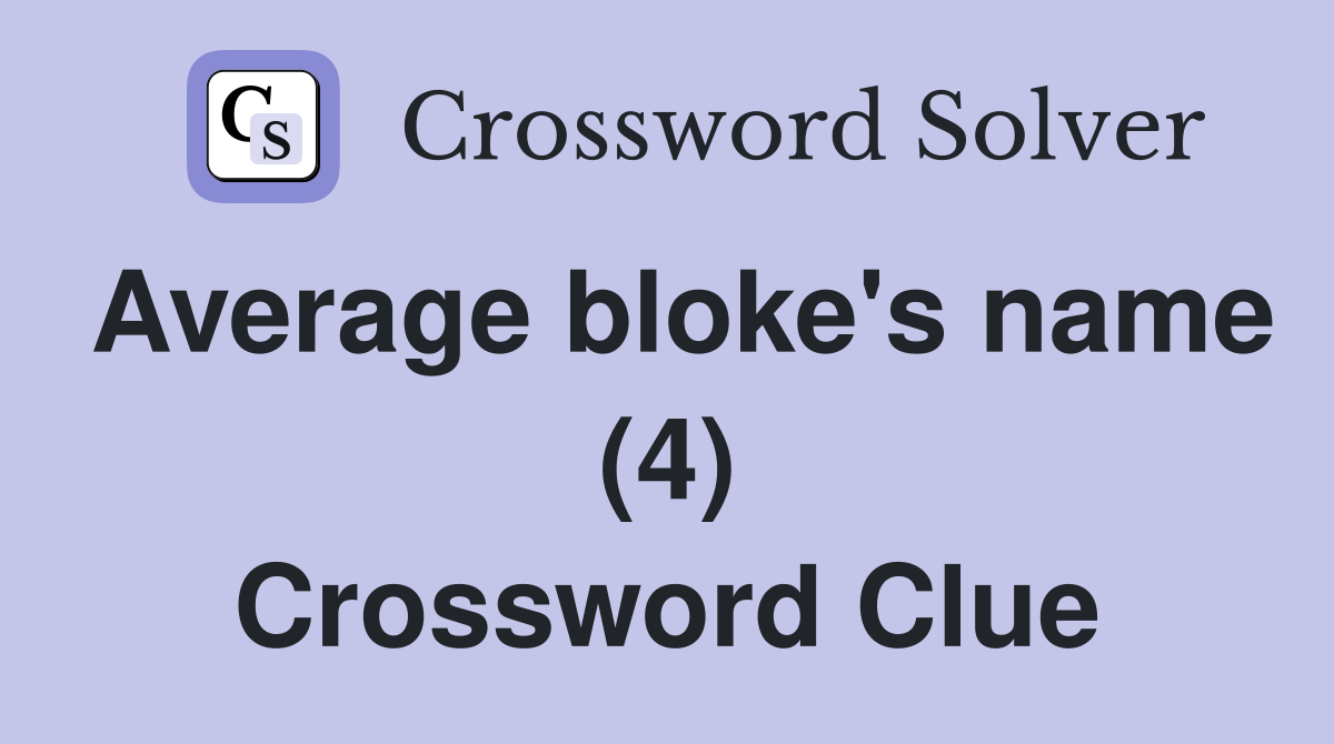 Average bloke's name (4) Crossword Clue