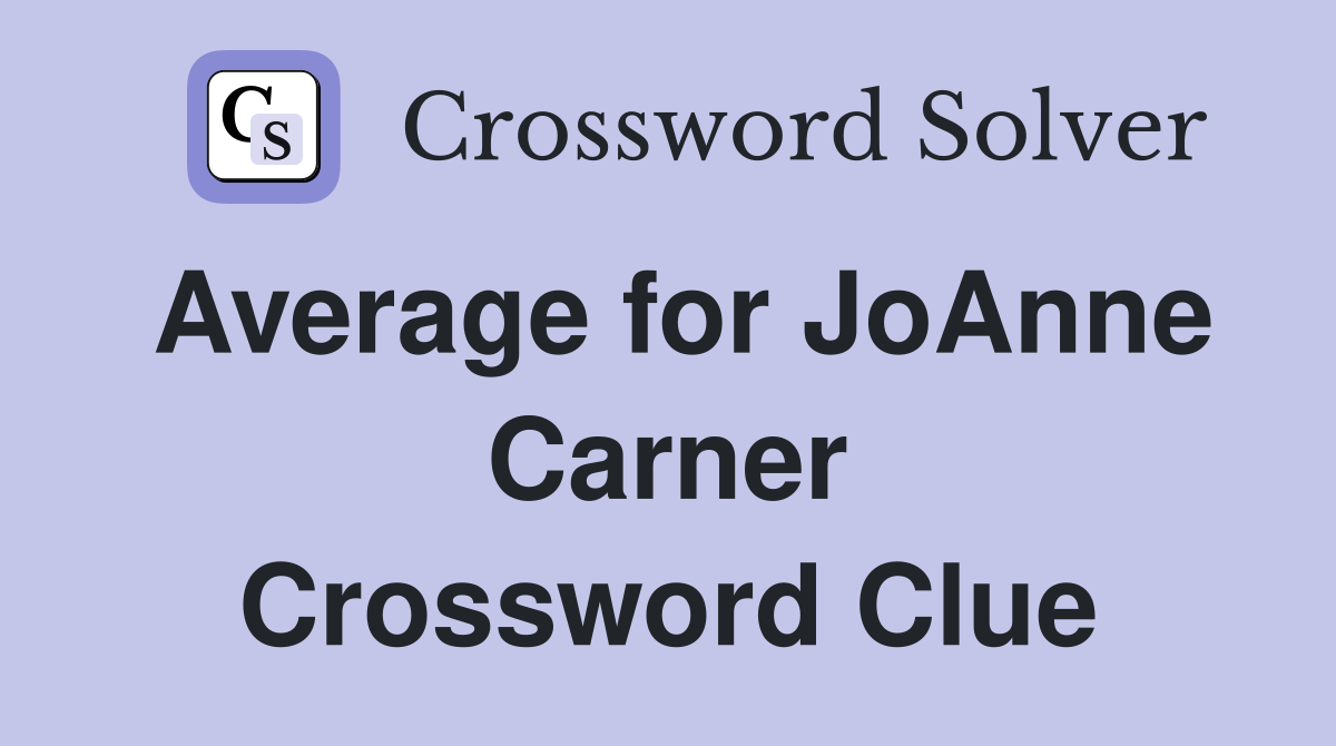 Average for JoAnne Carner Crossword Clue