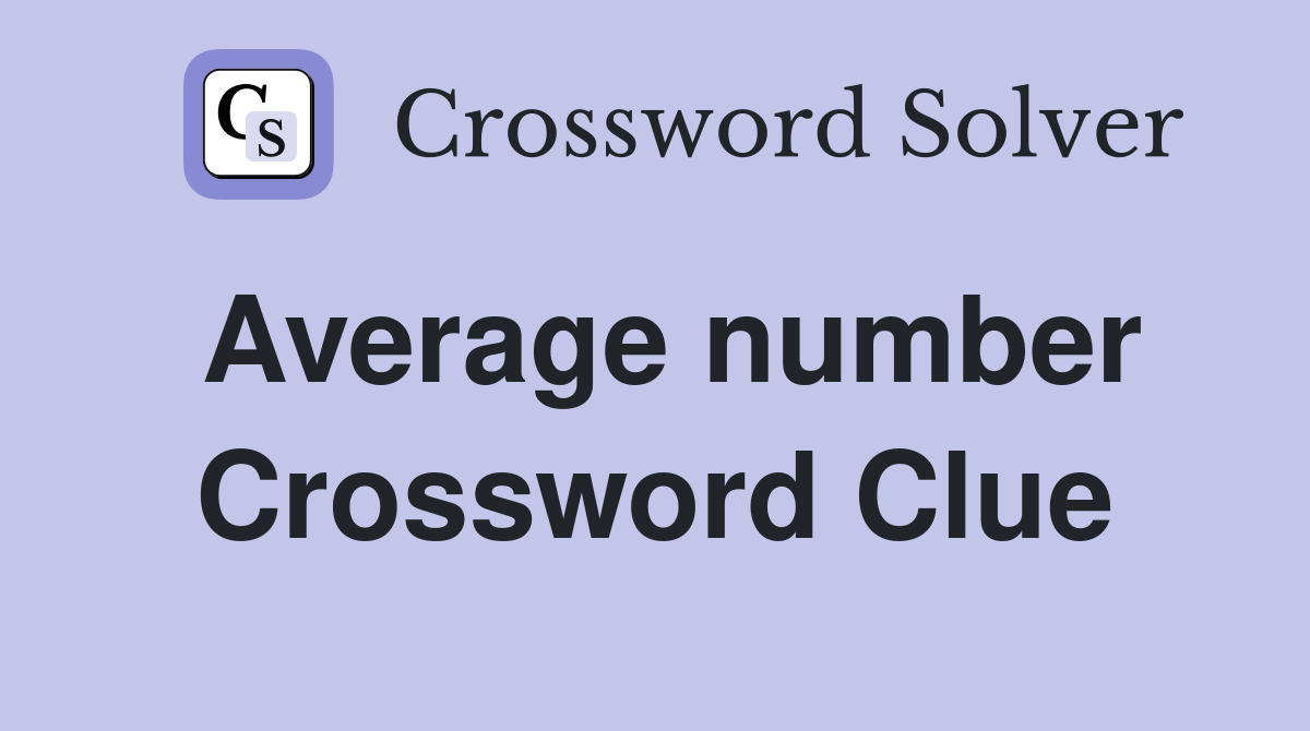 Average number Crossword Clue
