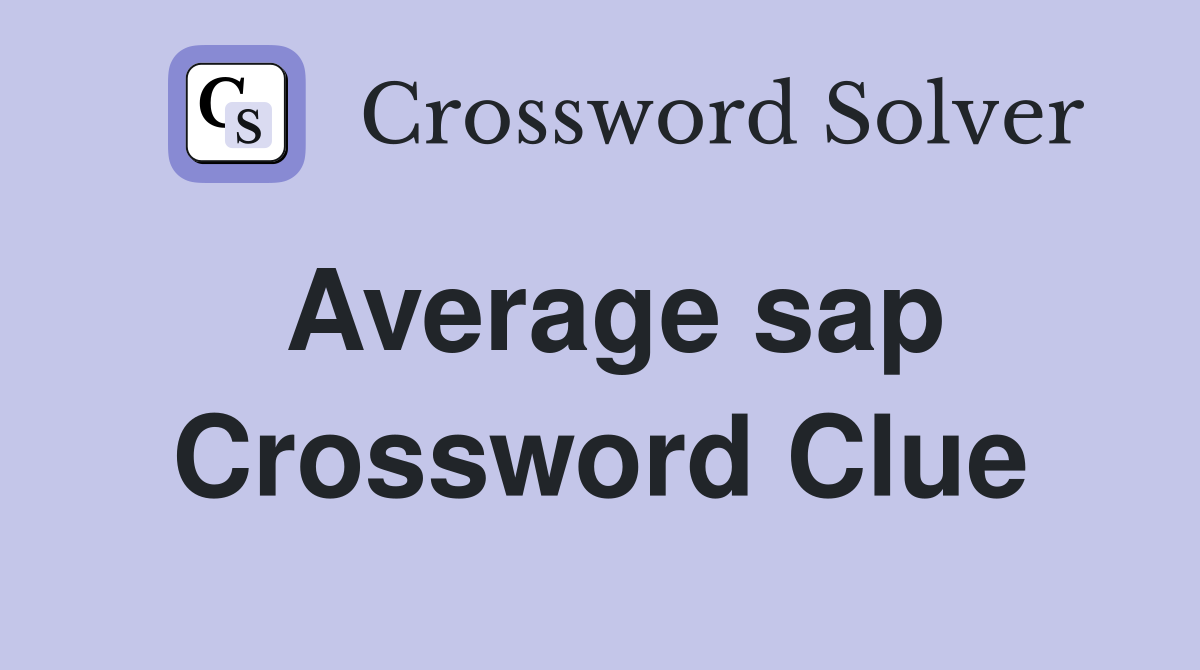 Average sap Crossword Clue