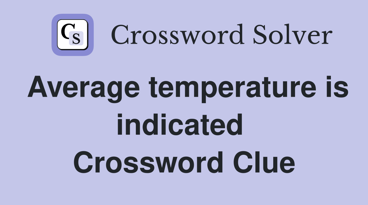 Average temperature is indicated  Crossword Clue