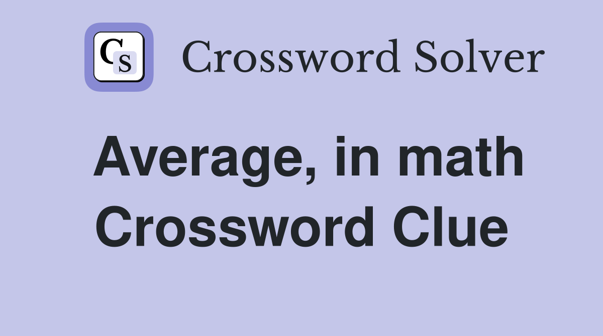 Average, in math Crossword Clue