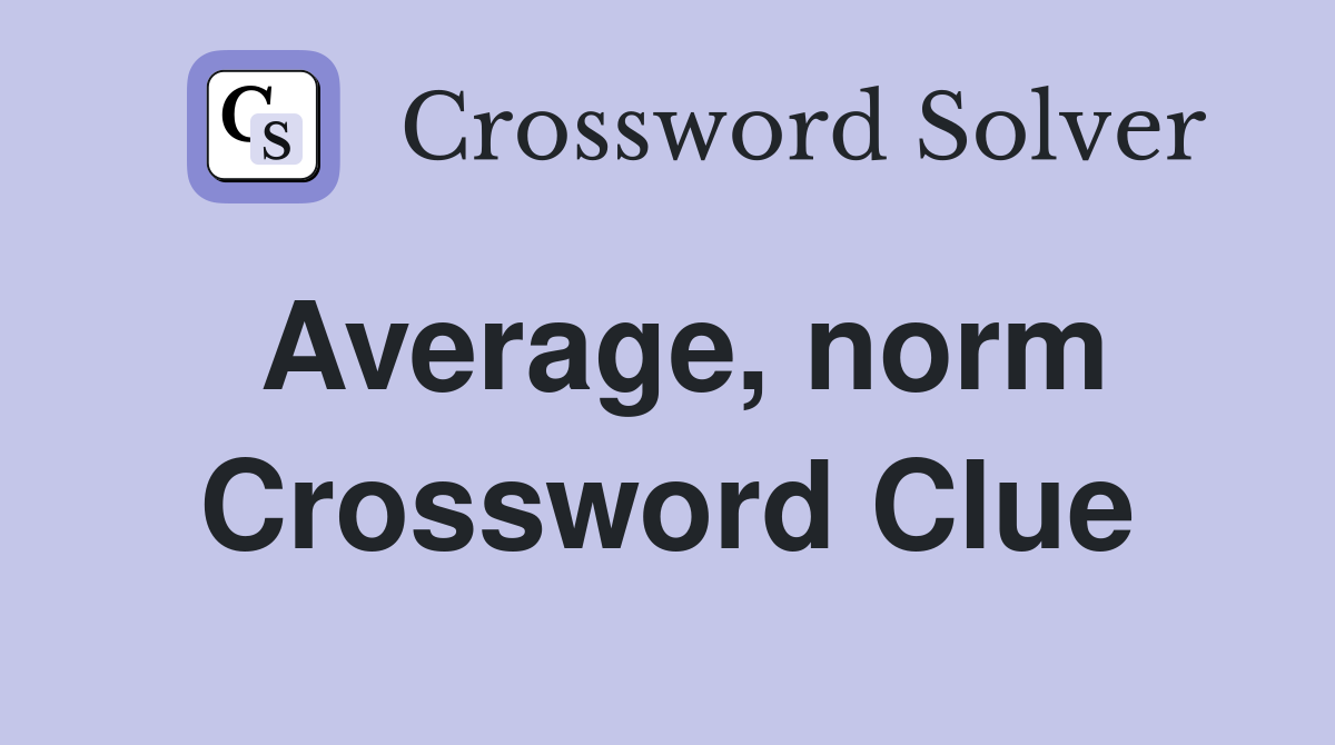Average, norm Crossword Clue