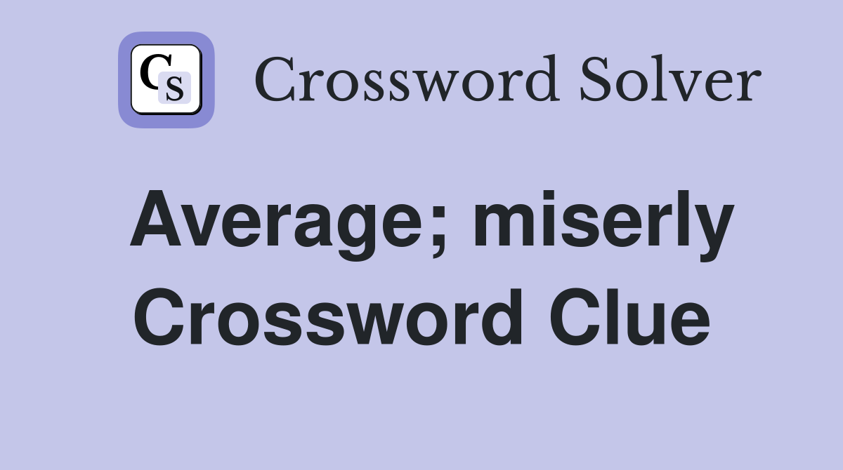 Average miserly Crossword Clue Answers Crossword Solver