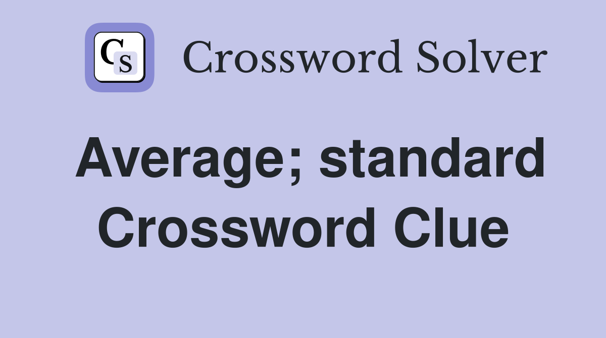 Average; standard Crossword Clue