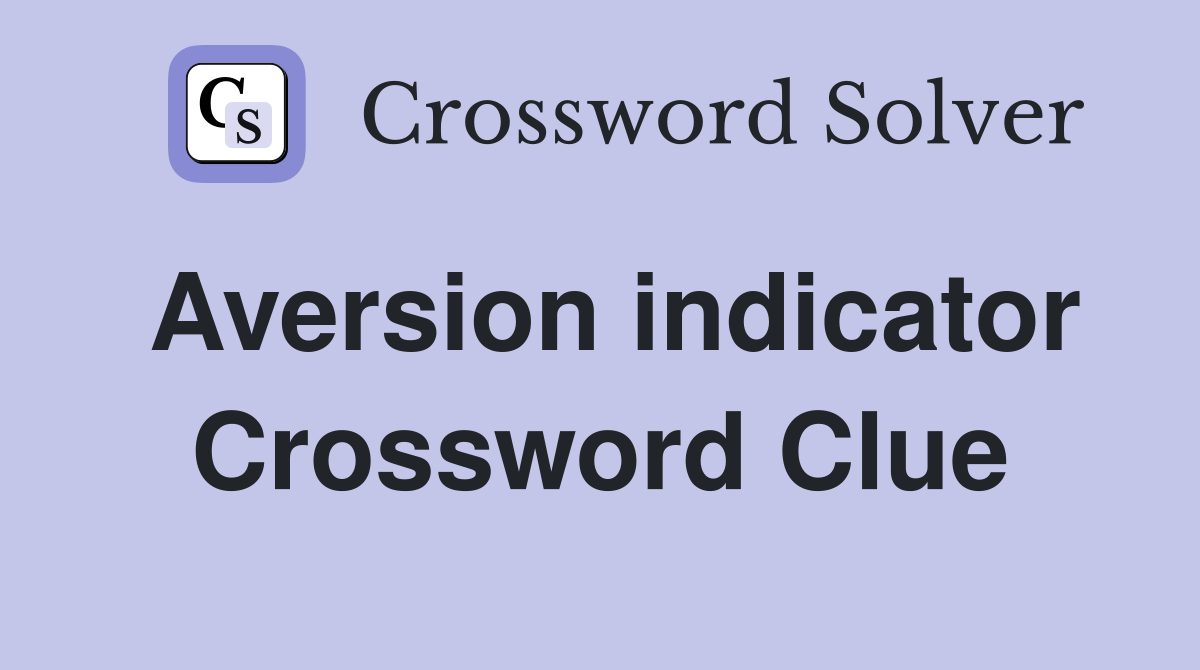 Aversion indicator Crossword Clue