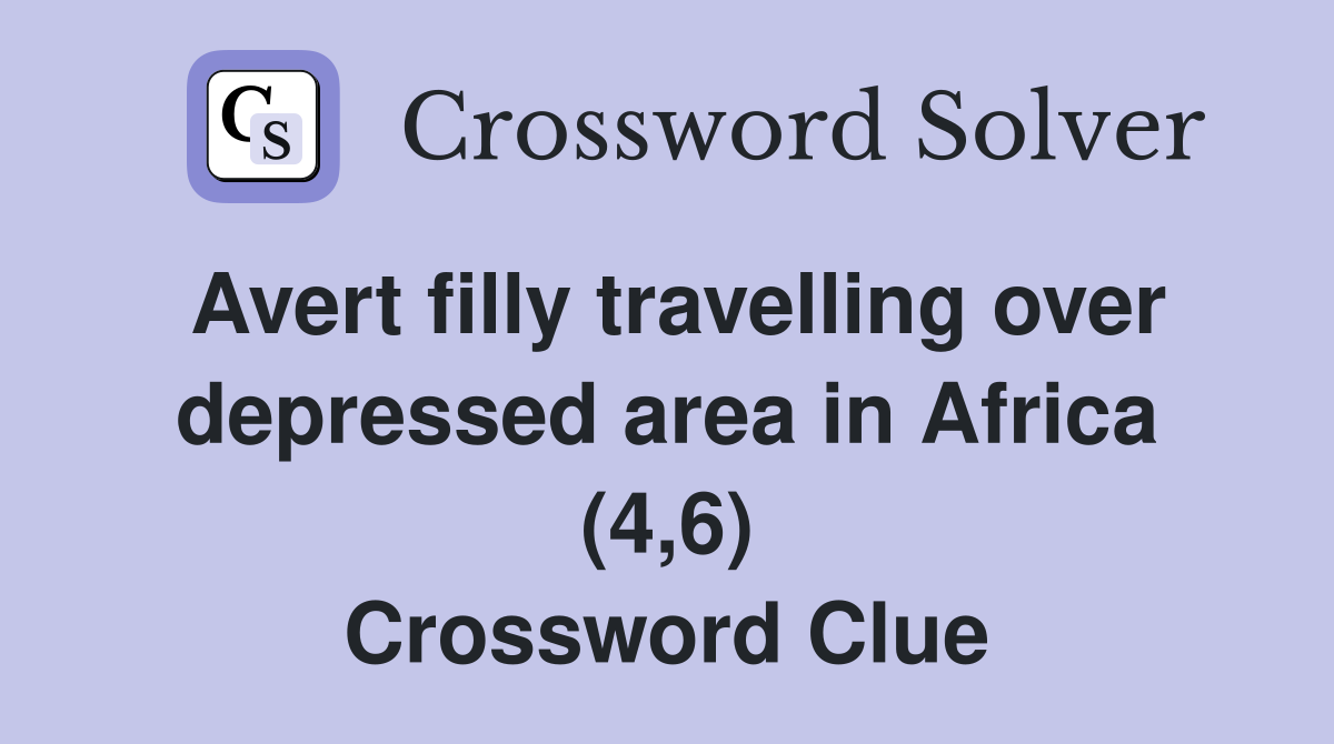Avert filly travelling over depressed area in Africa (4,6) Crossword Clue