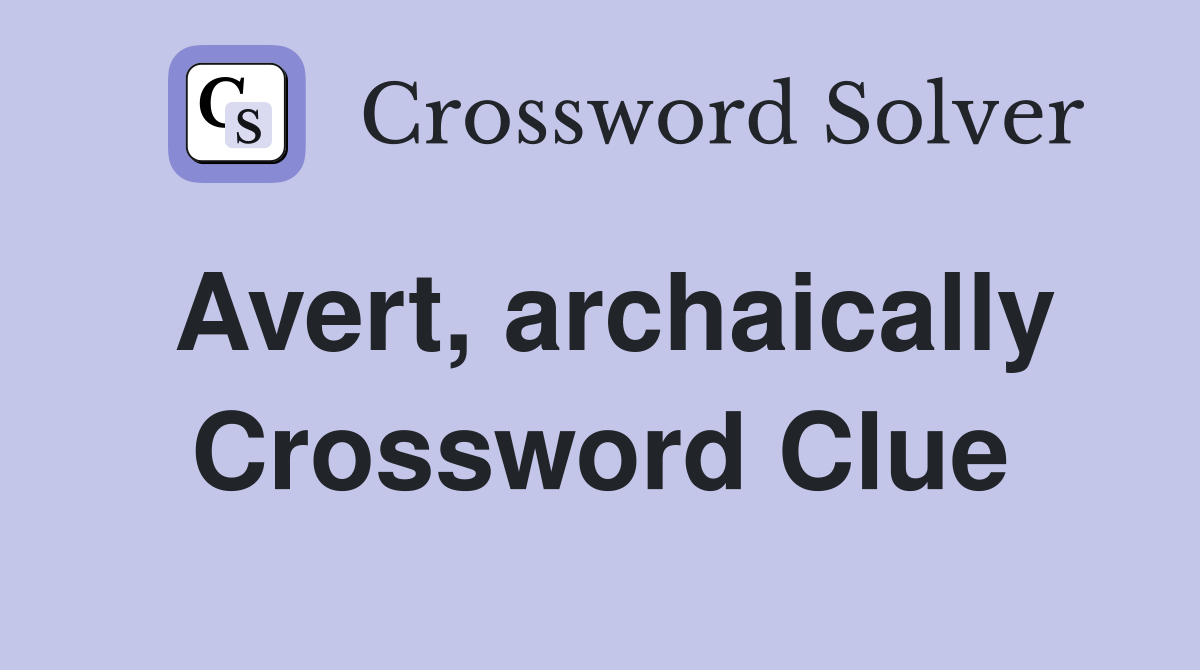 Avert, archaically Crossword Clue