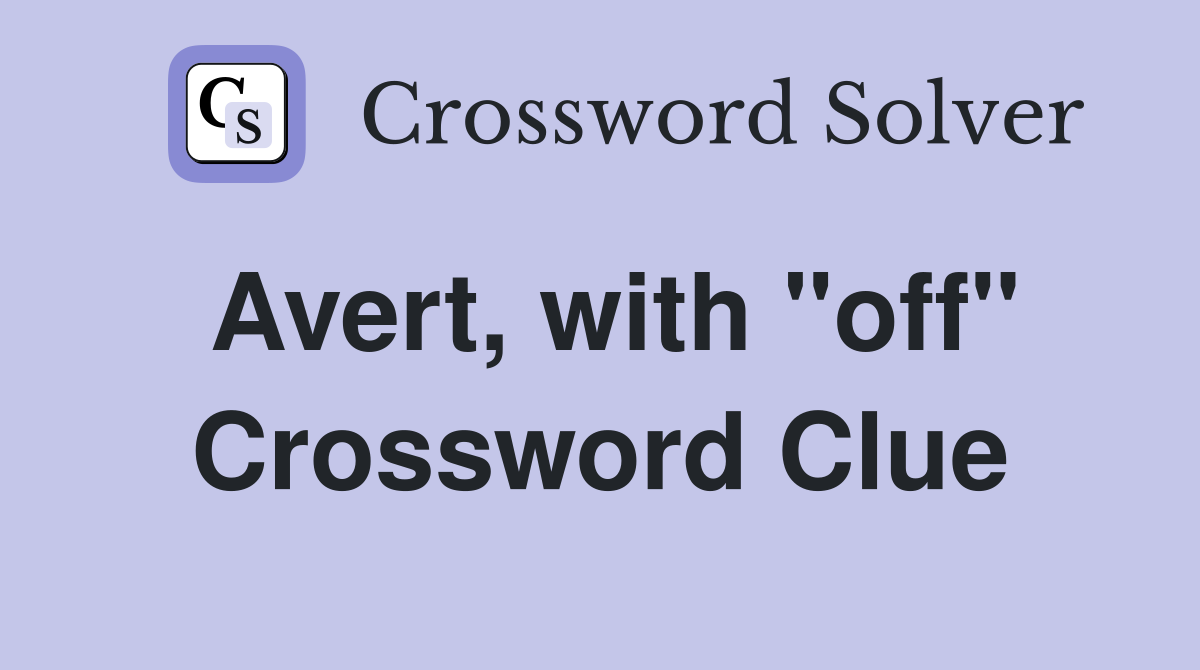Avert, with "off" Crossword Clue