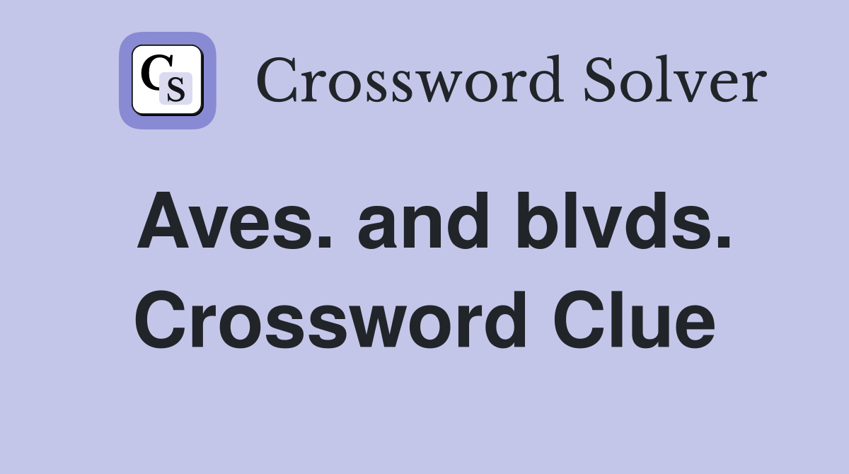 Aves. and blvds. Crossword Clue