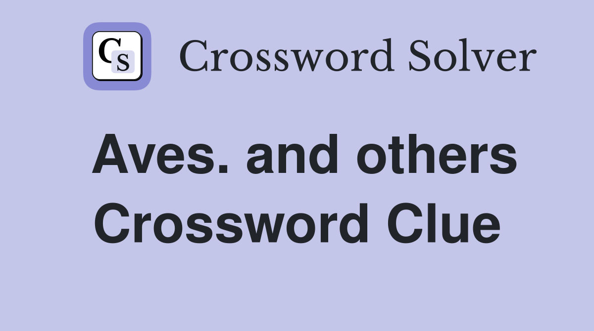 Aves. and others Crossword Clue