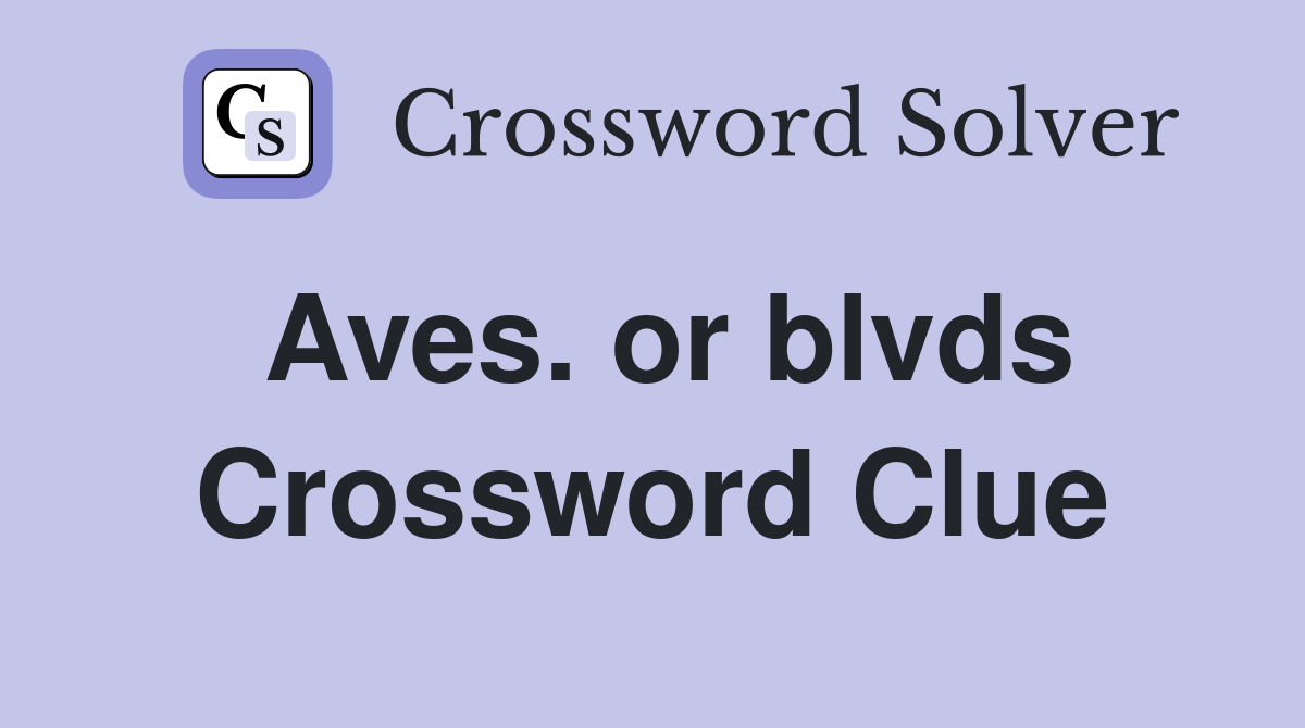 Aves. or blvds Crossword Clue