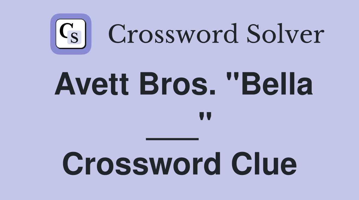 Avett Bros. "Bella ___" Crossword Clue