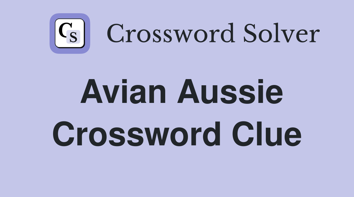 Avian Aussie Crossword Clue