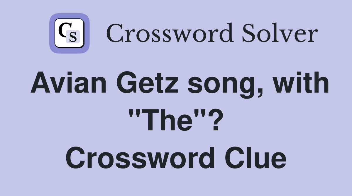 Avian Getz song, with "The"? Crossword Clue