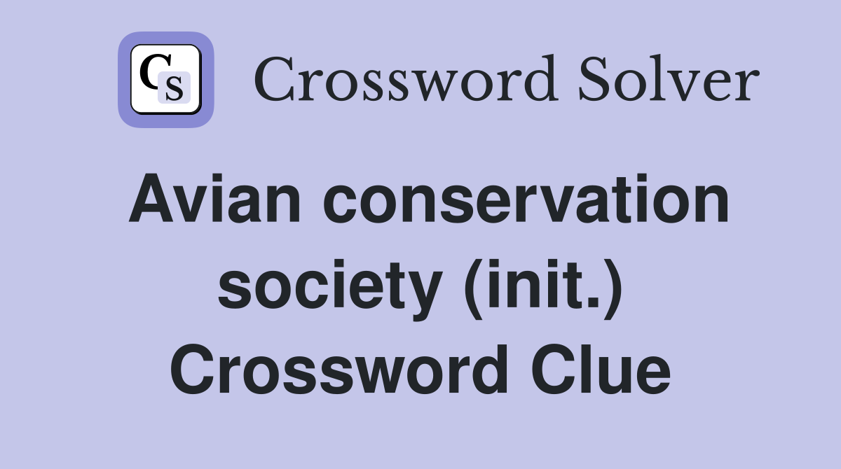 Avian conservation society (init.) Crossword Clue