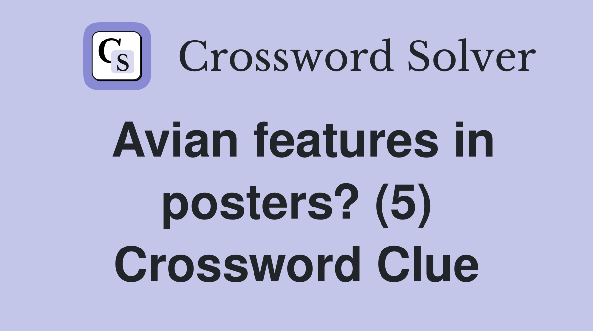 Avian features in posters? (5) Crossword Clue