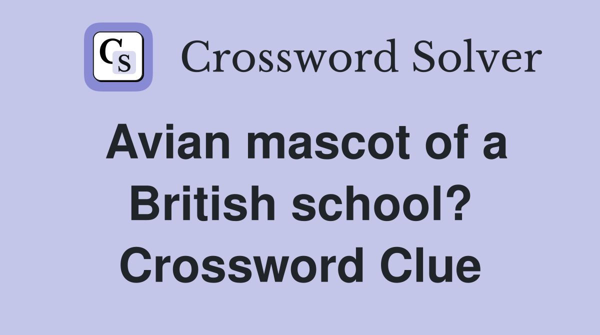 Avian mascot of a British school? Crossword Clue