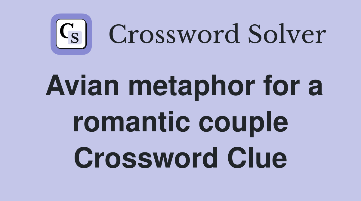 Avian metaphor for a romantic couple Crossword Clue